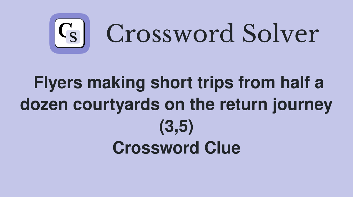 Flyers making short trips from half a dozen courtyards on the return